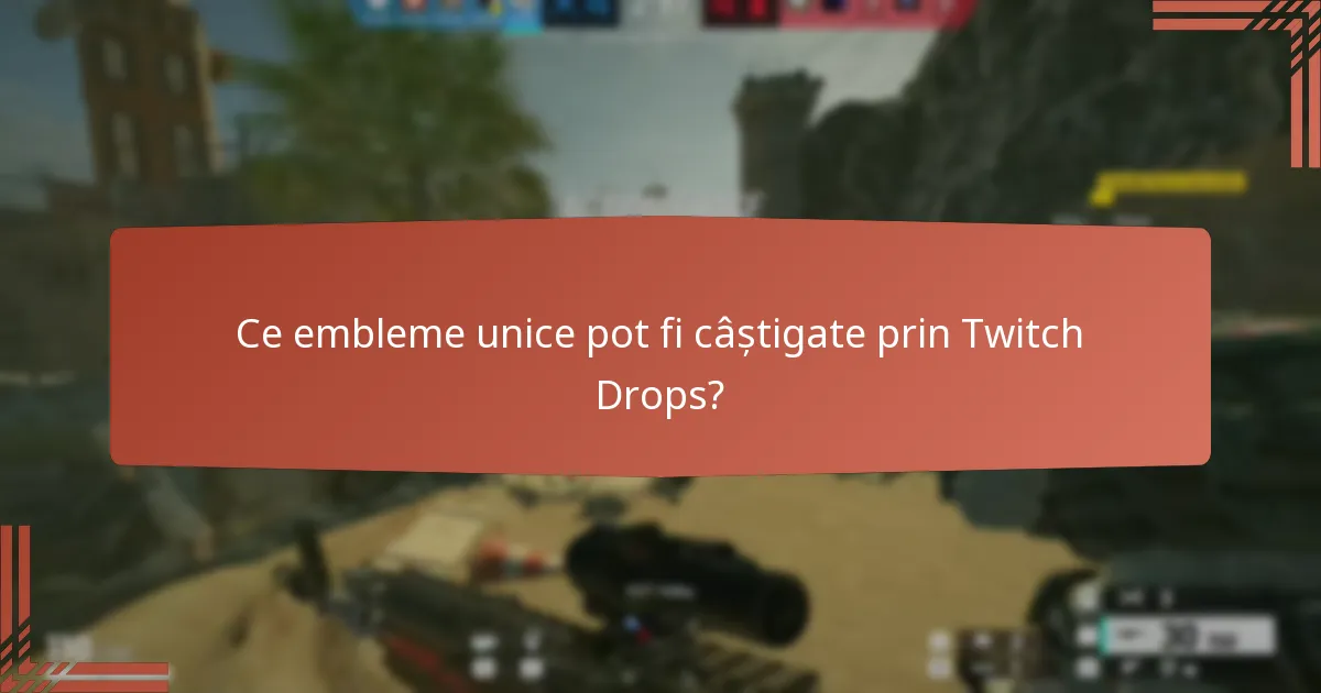 Ce embleme unice pot fi câștigate prin Twitch Drops?