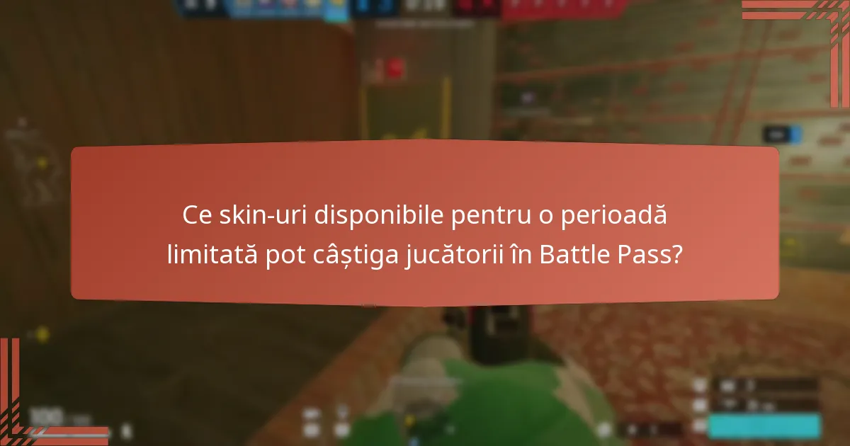 Ce skin-uri disponibile pentru o perioadă limitată pot câștiga jucătorii în Battle Pass?