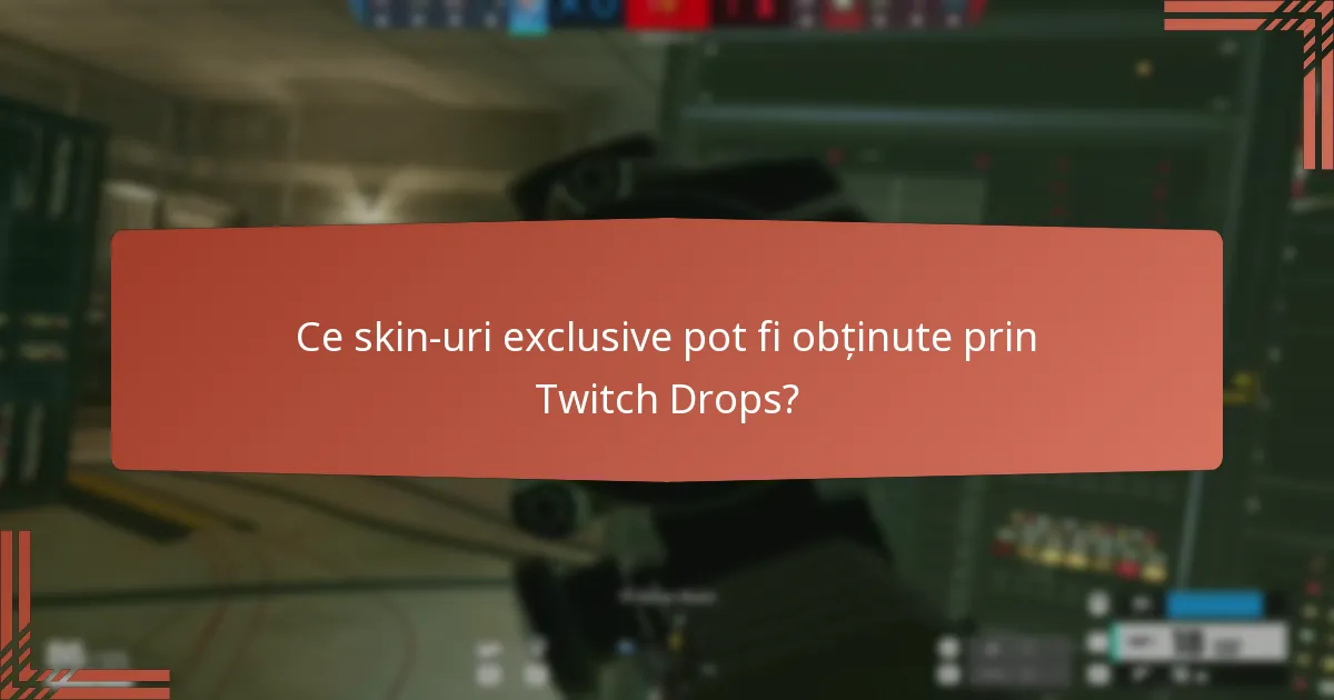 Ce skin-uri exclusive pot fi obținute prin Twitch Drops?