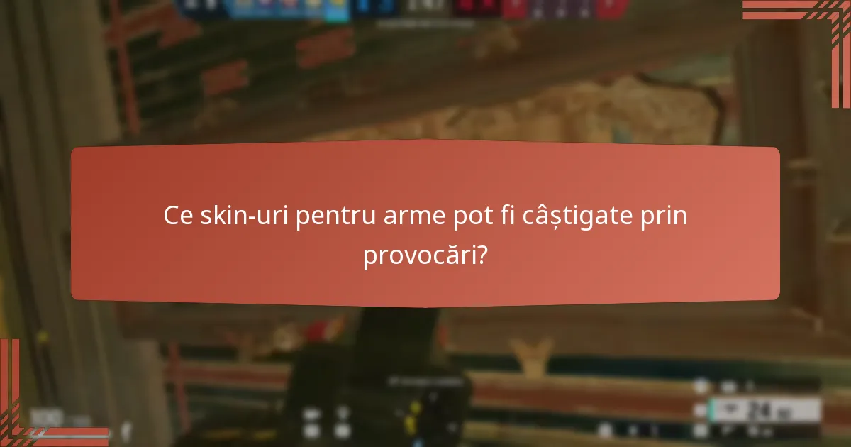 Ce skin-uri pentru arme pot fi câștigate prin provocări?