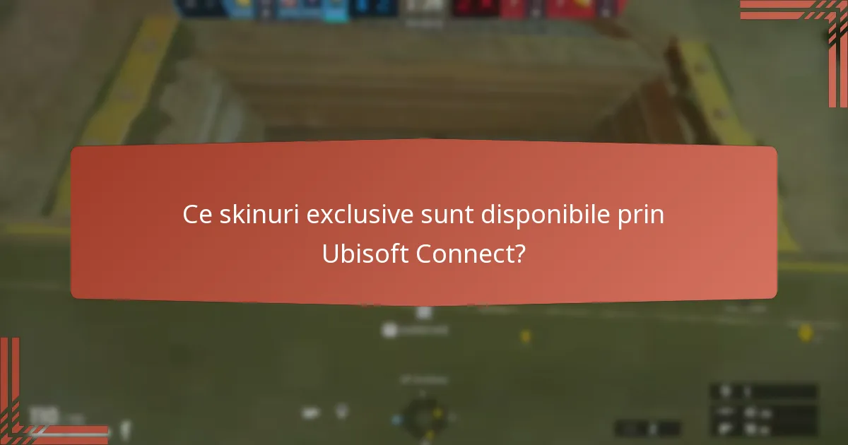 Ce skinuri exclusive sunt disponibile prin Ubisoft Connect?