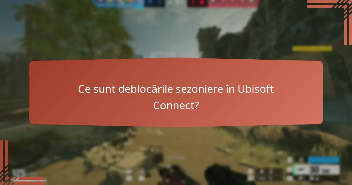 Ce sunt deblocările sezoniere în Ubisoft Connect?