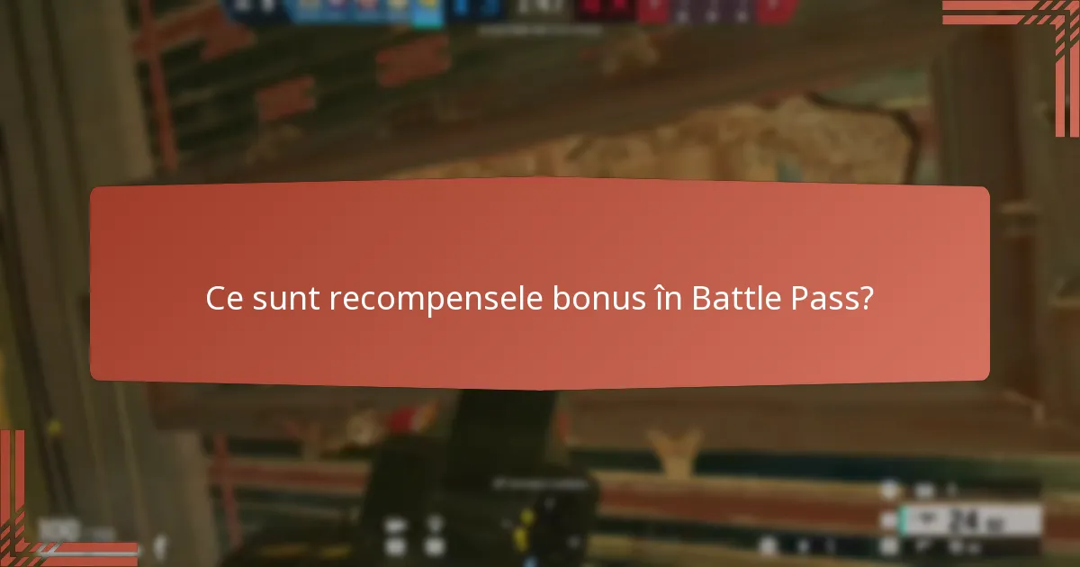 Ce sunt recompensele bonus în Battle Pass?