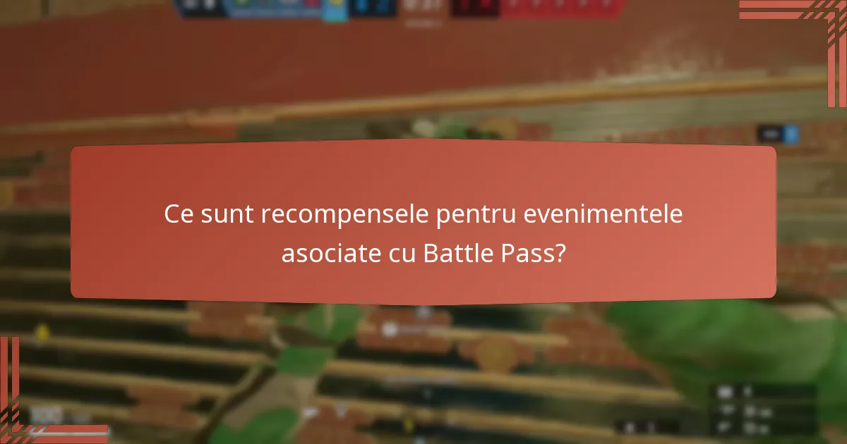 Ce sunt recompensele pentru evenimentele asociate cu Battle Pass?