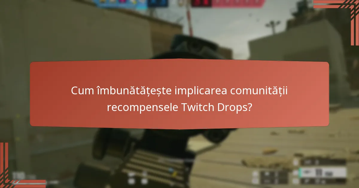 Cum îmbunătățește implicarea comunității recompensele Twitch Drops?