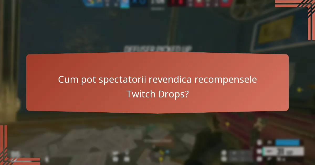 Cum pot spectatorii să își maximizeze șansele de a primi Twitch Drops?